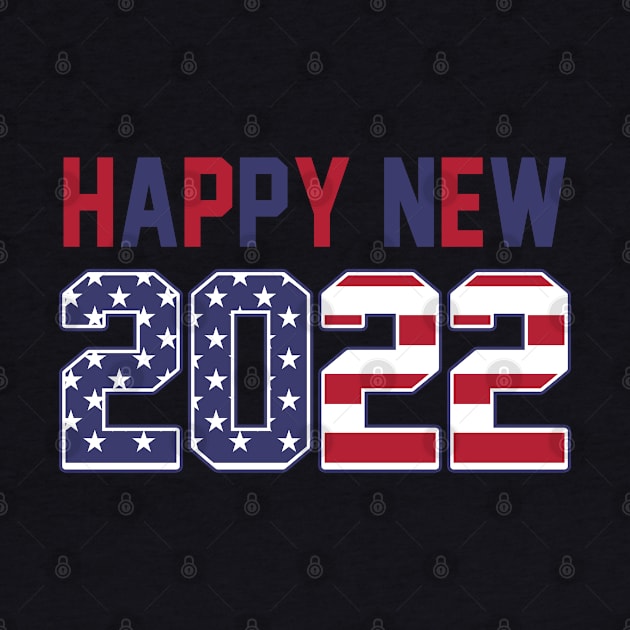 Happy New Year 2022 Happy New Year’s Celebration American Flag by Shaniya Abernathy